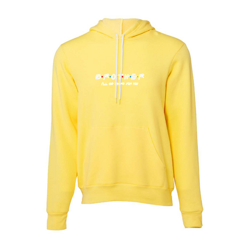 BROTHER I'LL BETHERE FOR YOU Bella canvas hoodie 3719