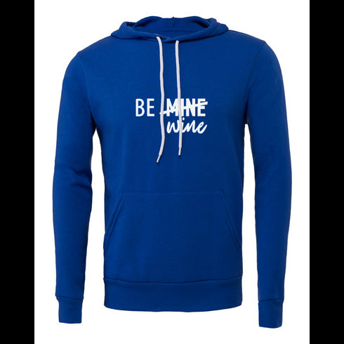 BE MINE WINE Bella canvas hoodie 3719