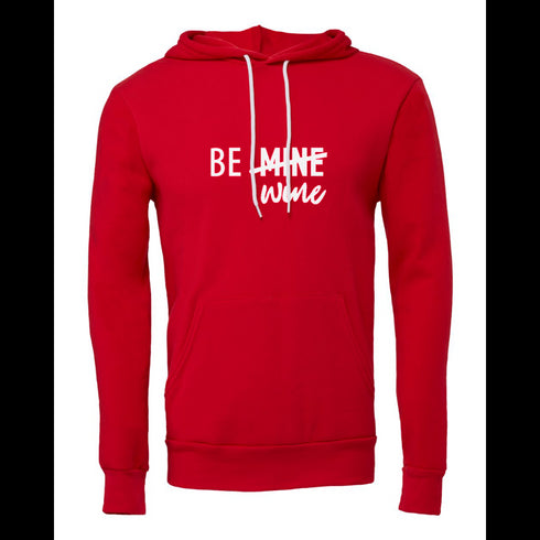 BE MINE WINE Bella canvas hoodie 3719