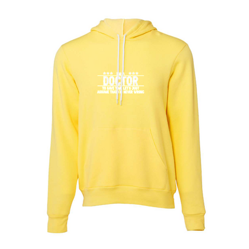 DOCTOR TO SAVE TIME LET'S JUST ASSUME THAT I'M NEVER WRONG Bella canvas hoodie 3719
