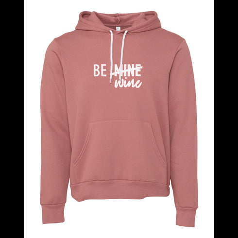 BE MINE WINE Bella canvas hoodie 3719