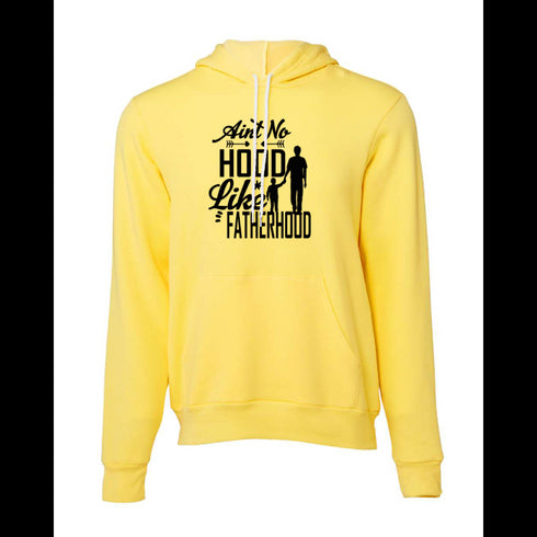 Ain't no hood like fatherhood Bella canvas hoodie 3719
