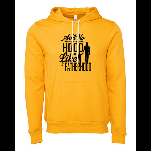 Ain't no hood like fatherhood Bella canvas hoodie 3719