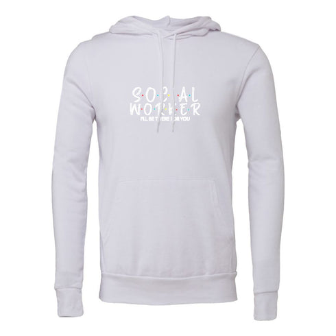 SOEIAL WORKER I'LL BE THERR FOR YOU Bella canvas hoodie 3719