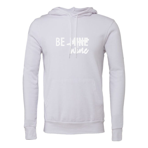 BE MINE WINE Bella canvas hoodie 3719