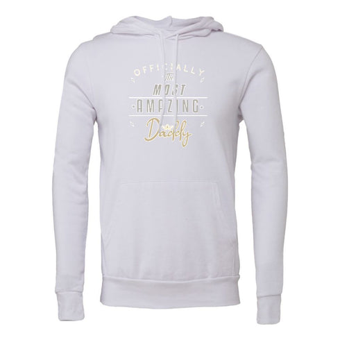 OFFICIALLY THE MOST AMAZING DADDY Bella canvas hoodie 3719