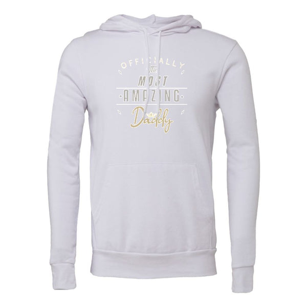 OFFICIALLY THE MOST AMAZING DADDY Bella canvas hoodie 3719